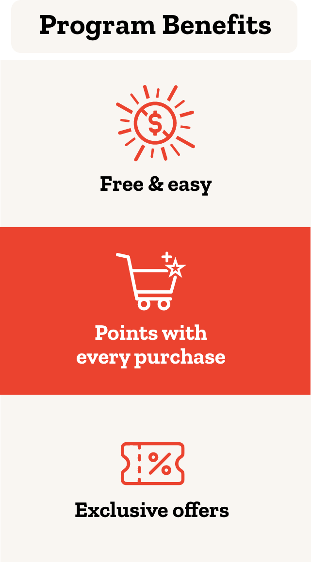 Program Benefits: Free and Easy, Points with every purchase, Exclusive offers