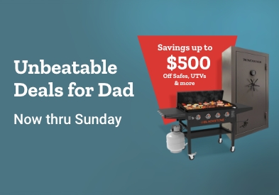 Unbeatable deals for Dad, now through Sunday. Save up to $500 Off Safes, UTVs, and more.