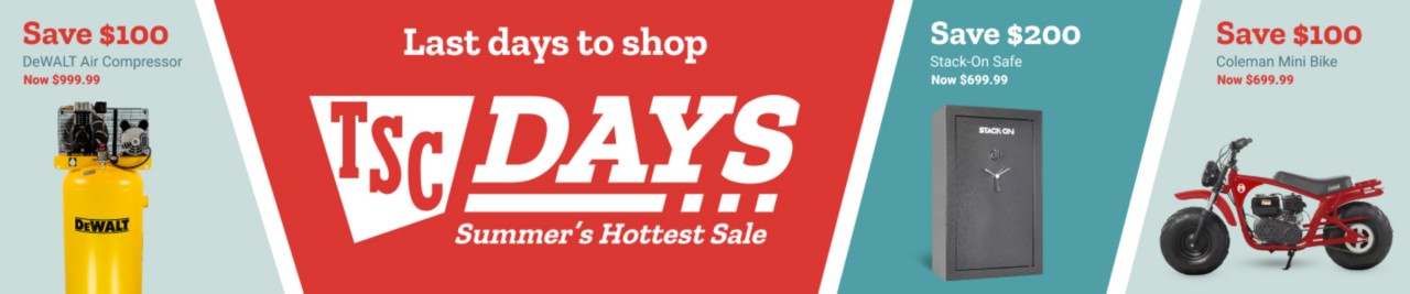 TSC Days Summer's Hottest Sale. Last days to shop.