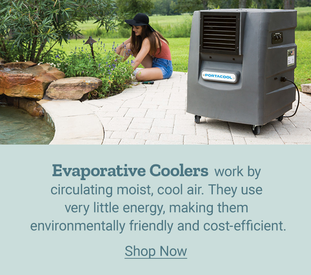 Evaporative Coolers work by circulating moist, cool air. They use very little energy, making them environmentally friendly and cost effective. Shop Now.