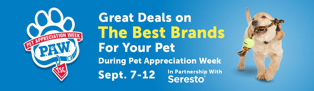 Pet Appreciation Week. PAW TSC. Earn two times Neighbor's Club Points on Pet Food, Treats & Supplies. September 7-12, 2021.