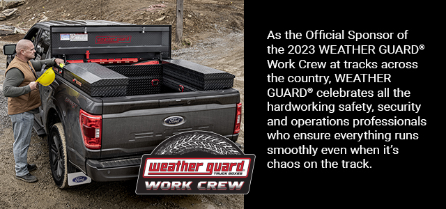s the Official Sponsor or the 2023 Work Crew of Speedway Motorsports tracks across the country, WEATHER GUARD celebrates all the hardworking men and women putting in weekend hours doing what they love. The WEATHER GUARD Work Crew is made up of safety, security and operations professionals who ensure everything runs smoothly across the speedway even when it’s chaos on the track. Follow WEATHER GUARD on Instagram, Facebook and Twitter to keep up with WEATHER GUARD Work Crew from race to race. 