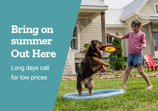 Bring on summer Out Here. Long days call for low prices