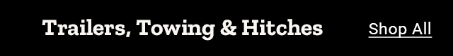 Trailers, Towing and Hitches. Shop All