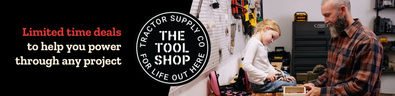 Limited time deals to help you power through any project. The Tool Shop. Tractor Supply Co. For Life Out Here. 