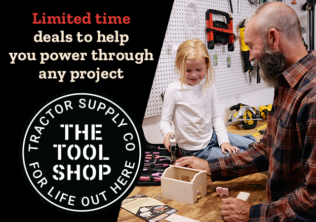 Limited time deals to help you power through any project. The Tool Shop. Tractor Supply Co. For Life Out Here. 